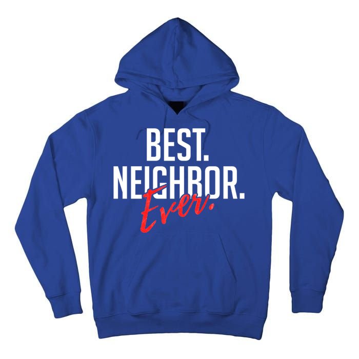 Best Neighbor Ever Friend In The Neighborhood Funny Gift Tall Hoodie