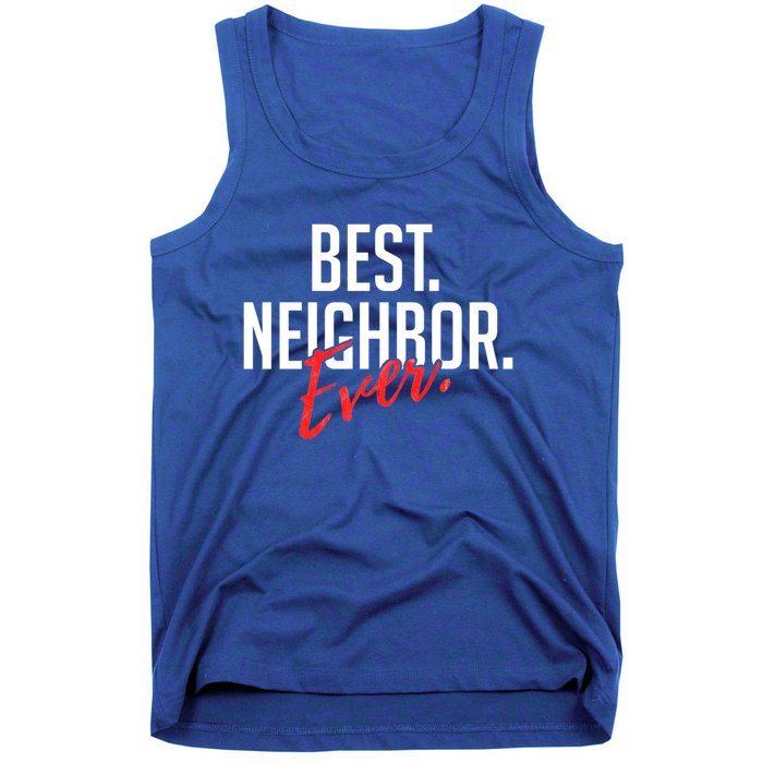 Best Neighbor Ever Friend In The Neighborhood Funny Gift Tank Top