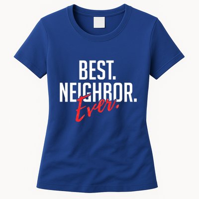 Best Neighbor Ever Friend In The Neighborhood Funny Gift Womens T-Shirt