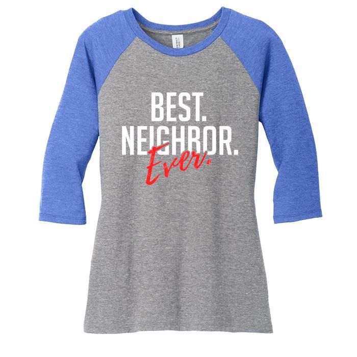 Best Neighbor Ever Friend In The Neighborhood Funny Gift Women's Tri-Blend 3/4-Sleeve Raglan Shirt