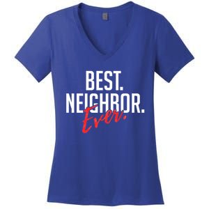 Best Neighbor Ever Friend In The Neighborhood Funny Gift Women's V-Neck T-Shirt