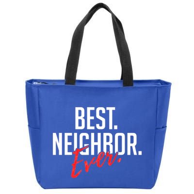 Best Neighbor Ever Friend In The Neighborhood Funny Gift Zip Tote Bag