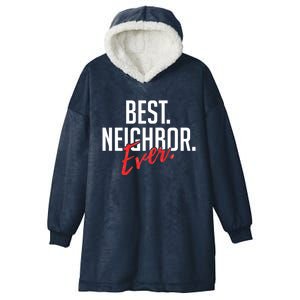 Best Neighbor Ever Friend In The Neighborhood Funny Gift Hooded Wearable Blanket