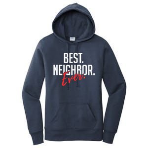 Best Neighbor Ever Friend In The Neighborhood Funny Gift Women's Pullover Hoodie