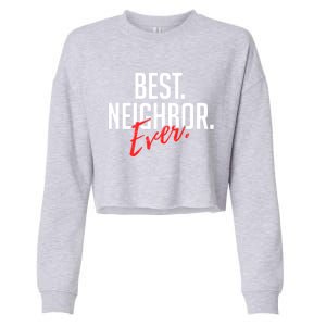 Best Neighbor Ever Friend In The Neighborhood Funny Gift Cropped Pullover Crew