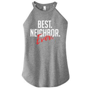 Best Neighbor Ever Friend In The Neighborhood Funny Gift Women's Perfect Tri Rocker Tank