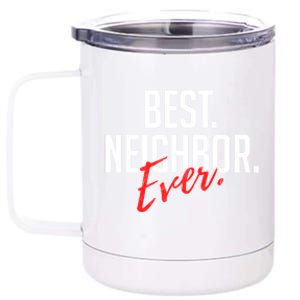 Best Neighbor Ever Friend In The Neighborhood Funny Gift 12 oz Stainless Steel Tumbler Cup