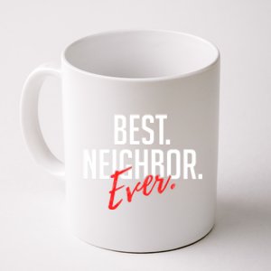 Best Neighbor Ever Friend In The Neighborhood Funny Gift Coffee Mug