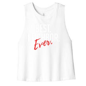 Best Neighbor Ever Friend In The Neighborhood Funny Gift Women's Racerback Cropped Tank