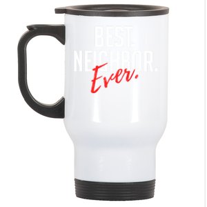 Best Neighbor Ever Friend In The Neighborhood Funny Gift Stainless Steel Travel Mug