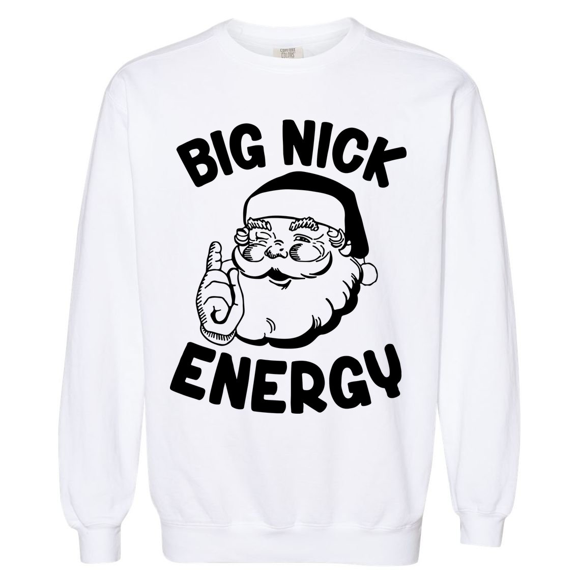 Big Nick Energy Santa Claus Funny Xmas Christmas Garment-Dyed Sweatshirt