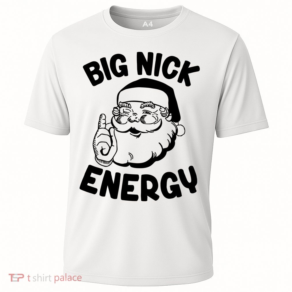 Big Nick Energy Santa Claus Funny Xmas Christmas Performance Shirt