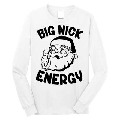 Big Nick Energy Santa Claus Funny Xmas Christmas Long Sleeve Shirt