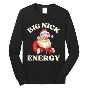 Big Nick Energy Christmas Santa Inappropriate Christmas Long Sleeve Shirt