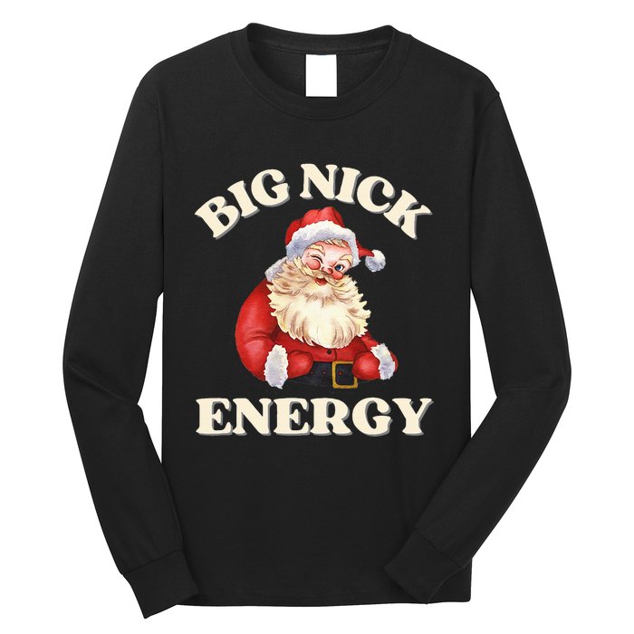 Big Nick Energy Christmas Santa Inappropriate Christmas Long Sleeve Shirt