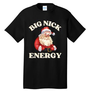 Big Nick Energy Christmas Santa Inappropriate Christmas Tall T-Shirt