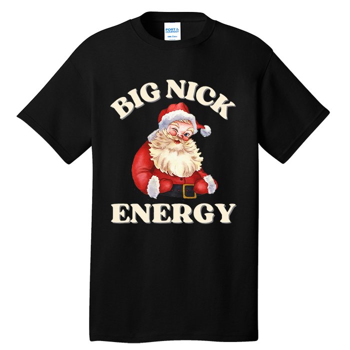 Big Nick Energy Christmas Santa Inappropriate Christmas Tall T-Shirt