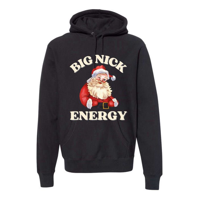 Big Nick Energy Christmas Santa Inappropriate Christmas Premium Hoodie