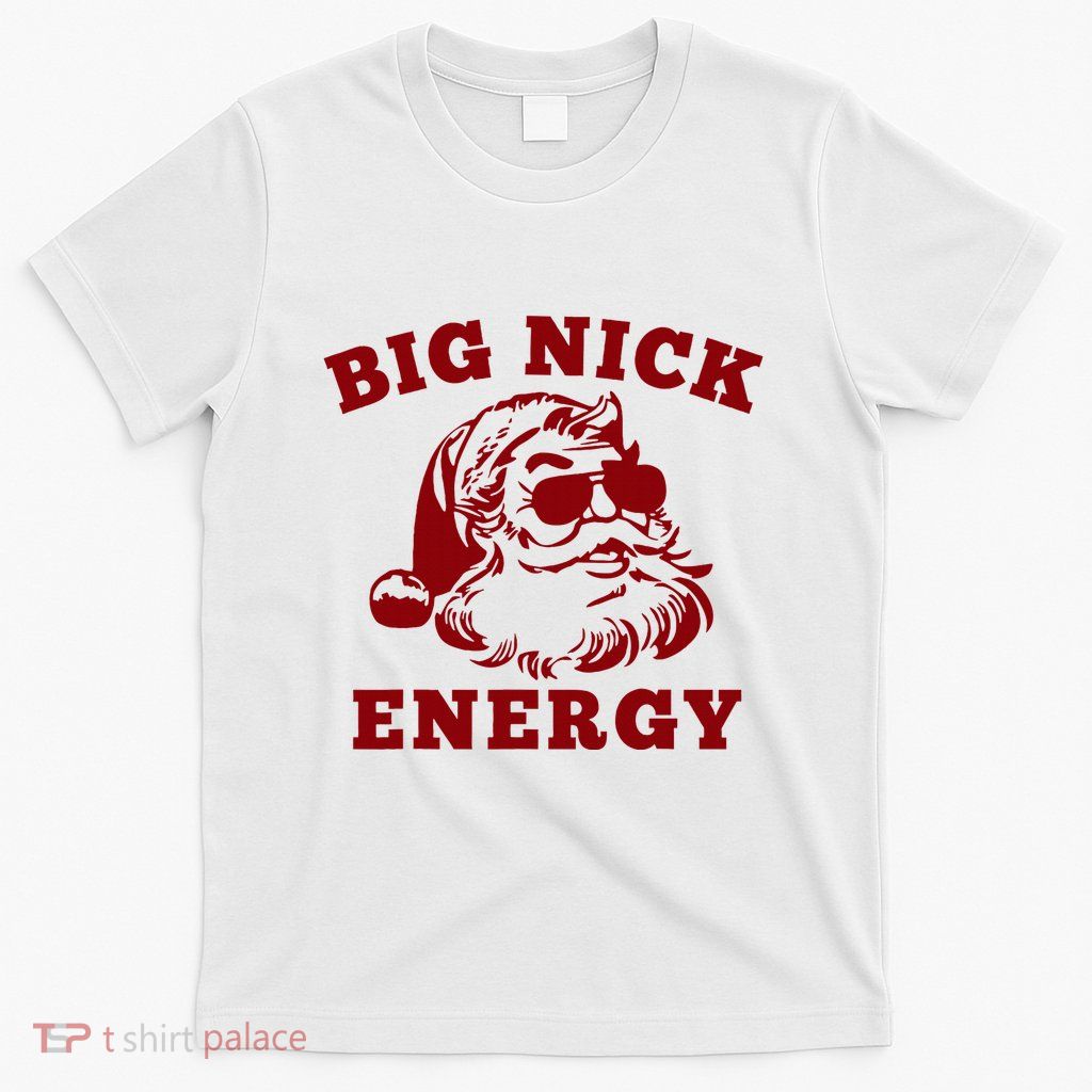 Big Nick Energy Funny Santa Christmas T-Shirt