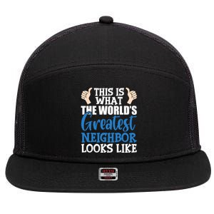 Best Neighbor Ever Greatest Local WorldS Greatest Neighbor Funny Gift 7 Panel Mesh Trucker Snapback Hat