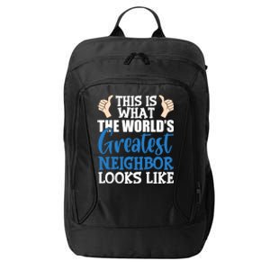 Best Neighbor Ever Greatest Local WorldS Greatest Neighbor Funny Gift City Backpack