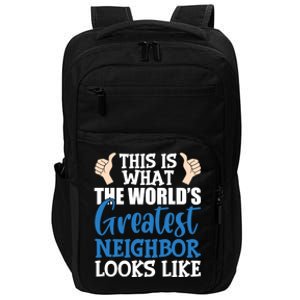 Best Neighbor Ever Greatest Local WorldS Greatest Neighbor Funny Gift Impact Tech Backpack