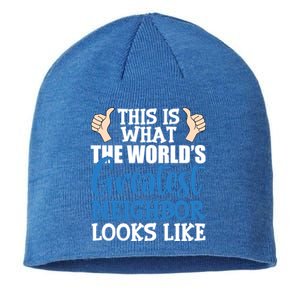 Best Neighbor Ever Greatest Local WorldS Greatest Neighbor Funny Gift Sustainable Beanie