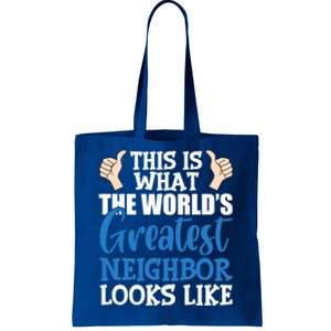 Best Neighbor Ever Greatest Local WorldS Greatest Neighbor Funny Gift Tote Bag