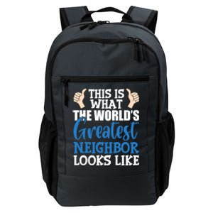 Best Neighbor Ever Greatest Local WorldS Greatest Neighbor Funny Gift Daily Commute Backpack