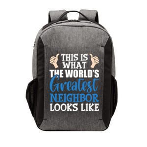 Best Neighbor Ever Greatest Local WorldS Greatest Neighbor Funny Gift Vector Backpack