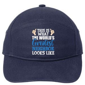 Best Neighbor Ever Greatest Local WorldS Greatest Neighbor Funny Gift 7-Panel Snapback Hat