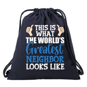 Best Neighbor Ever Greatest Local WorldS Greatest Neighbor Funny Gift Drawstring Bag