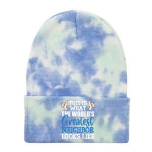 Best Neighbor Ever Greatest Local WorldS Greatest Neighbor Funny Gift Tie Dye 12in Knit Beanie