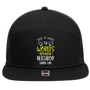 Best Neighbor Ever WorldS Greatest Neighbor Looks Like Gift 7 Panel Mesh Trucker Snapback Hat