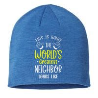 Best Neighbor Ever WorldS Greatest Neighbor Looks Like Gift Sustainable Beanie