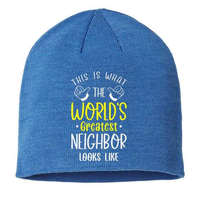 Best Neighbor Ever WorldS Greatest Neighbor Looks Like Gift Sustainable Beanie