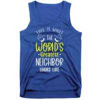 Best Neighbor Ever WorldS Greatest Neighbor Looks Like Gift Tank Top