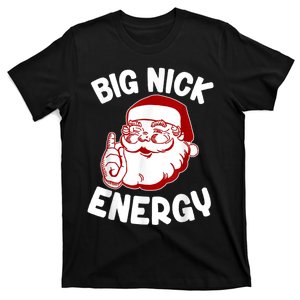 Big Nick Energy Santa Naughty Shirt Funny Xmas Christmas T-Shirt