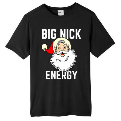 Big Nick Energy Funny Xmas Christmas Gift Tall Fusion ChromaSoft Performance T-Shirt