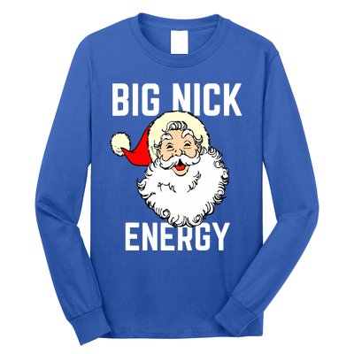 Big Nick Energy Funny Xmas Christmas Gift Long Sleeve Shirt