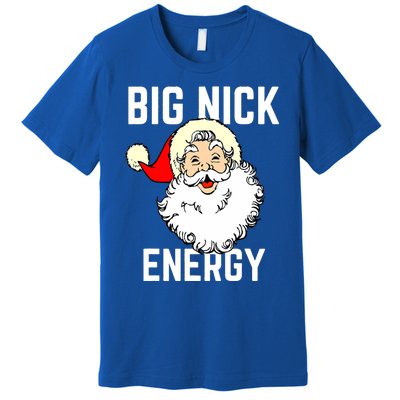 Big Nick Energy Funny Xmas Christmas Gift Premium T-Shirt