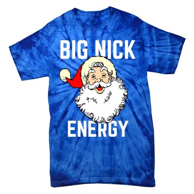 Big Nick Energy Funny Xmas Christmas Gift Tie-Dye T-Shirt