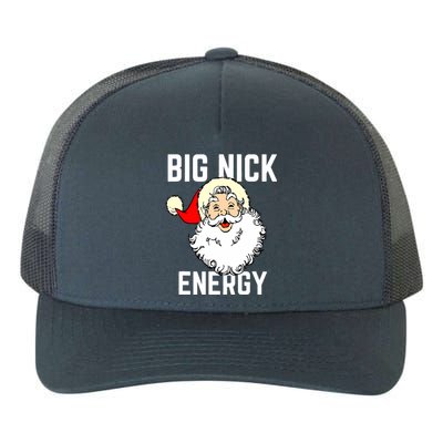 Big Nick Energy Funny Xmas Christmas Gift Yupoong Adult 5-Panel Trucker Hat