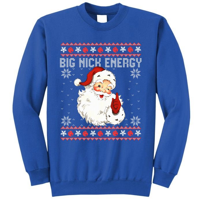 Big Nick Energy Santa Naughty Ugly Christmas Sweater Tall Sweatshirt