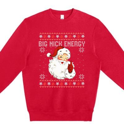 Big Nick Energy Santa Naughty Ugly Christmas Sweater Premium Crewneck Sweatshirt