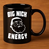 Big Nick Energy Funny Santa Claus 11oz C Handle Ceramic Mug