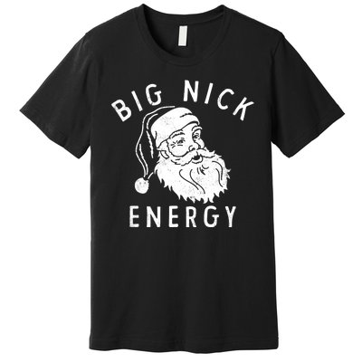 Big Nick Energy Santa Claus Xmas Premium T-Shirt