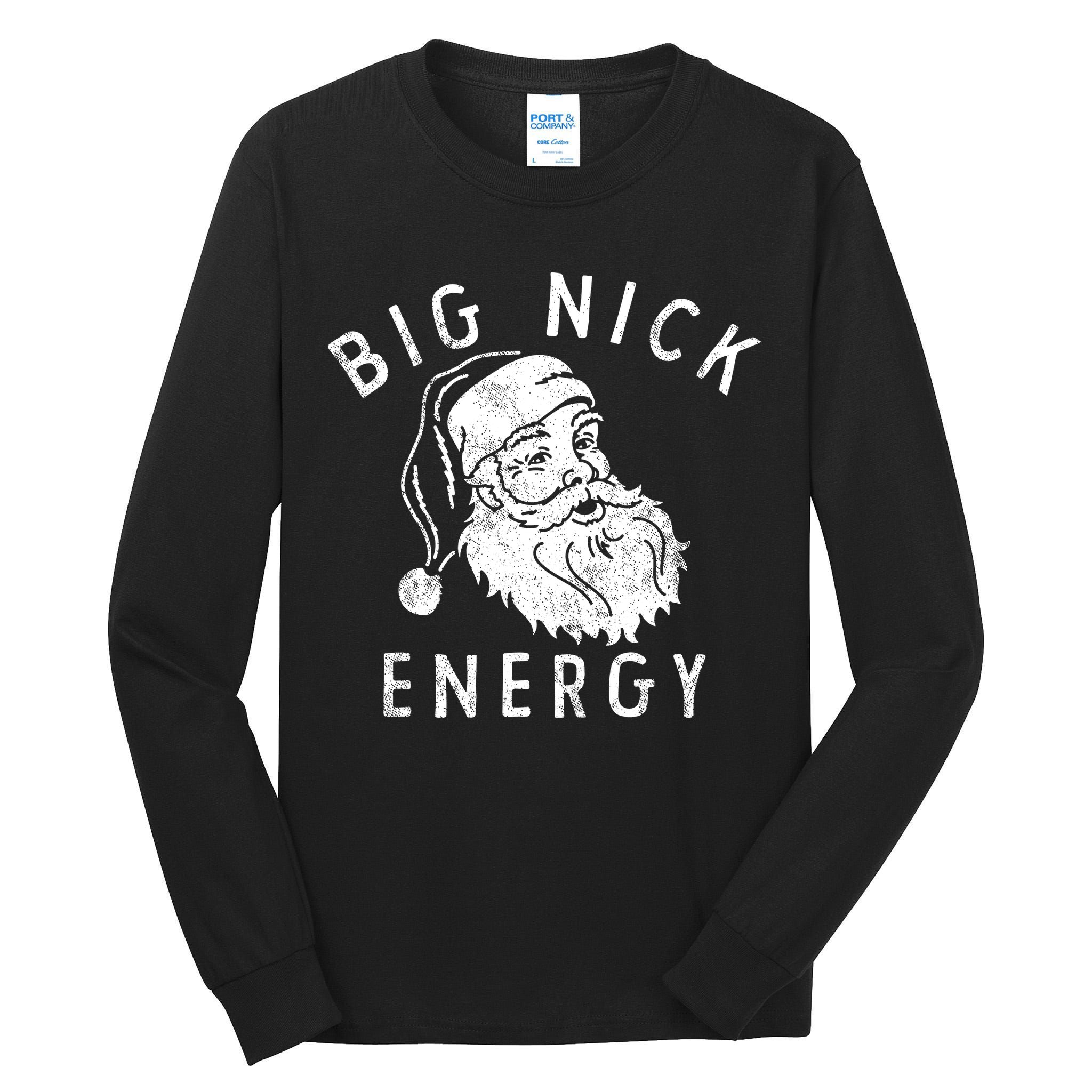 Big Nick Energy Sweatshirt Funny Xmas Fat Santa Claus Tall Long Sleeve T-Shirt