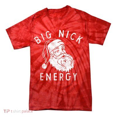 Big Nick Energy Sweatshirt Funny Xmas Fat Santa Claus Tie-Dye T-Shirt
