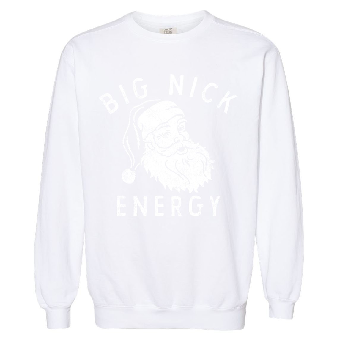 Big Nick Energy Sweatshirt Funny Xmas Fat Santa Claus Garment-Dyed Sweatshirt